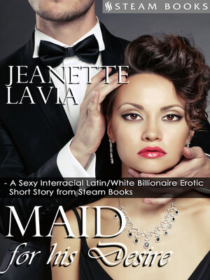 cover image of Maid For His Desire--A Sexy Billionaire Short Story from Steam Books